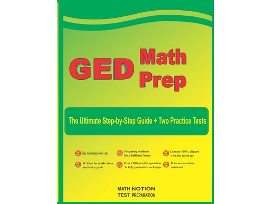 GED Math Prep: The Ultimate Step by Step Guide Plus Two Full-Length GED Practice Tests