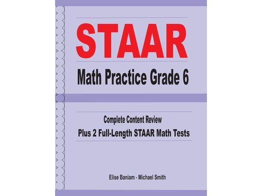 STAAR Math Practice Grade 6: Complete Content Review Plus 2 Full-length STAAR Math Tests