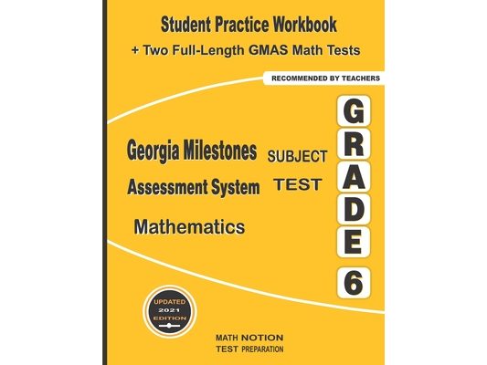 Georgia Milestones Assessment System Subject Test Mathematics Grade 6: Student Practice Workbook + Two Full-Length GMAS Math Tests