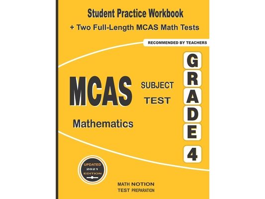 MCAS Subject Test Mathematics Grade 4: Student Practice Workbook + Two Full-Length MCAS Math Tests