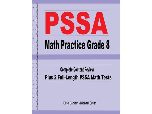 PSSA Math Practice Grade 8: Complete Content Review Plus 2 Full-length PSSA Math Tests