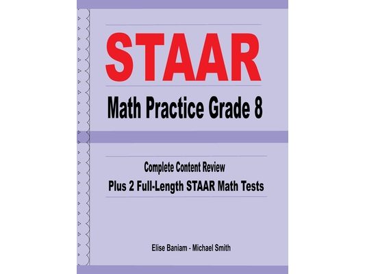 STAAR Math Practice Grade 8: Complete Content Review Plus 2 Full-Length STAAR Math Tests