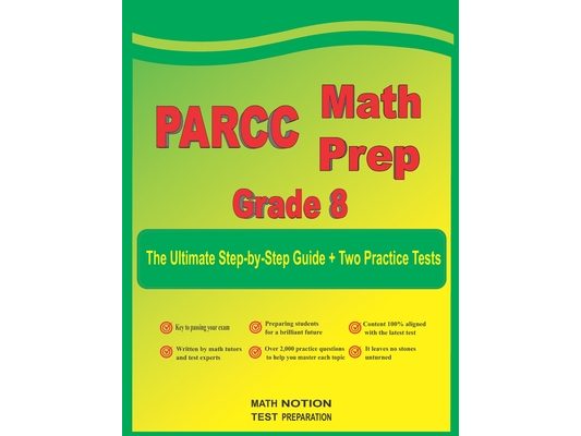 PARCC Math Prep Grade 8: The Ultimate Step by Step Guide Plus Two Full-Length PARCC Practice Tests