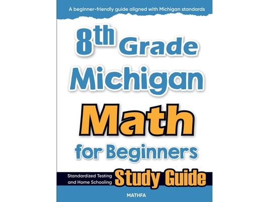 8th Grade Michigan Math for Beginners: Standardized Testing and Home Schooling Study Guide