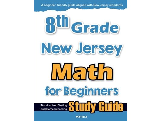 8th Grade New Jersey Math for Beginners: Standardized Testing and Home Schooling Study Guide