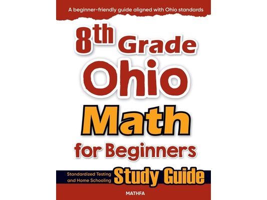 8th Grade Ohio Math for Beginners: Standardized Testing and Home Schooling Study Guide