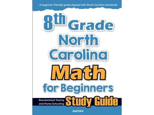 8th Grade North Carolina Math for Beginners: Standardized Testing and Home Schooling Study Guide