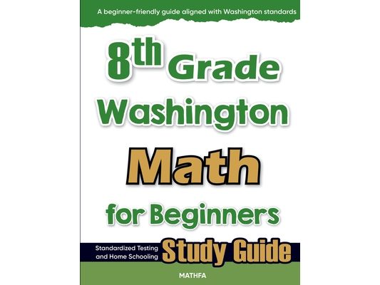 8th Grade Washington Math for Beginners: Standardized Testing and Home Schooling Study Guide