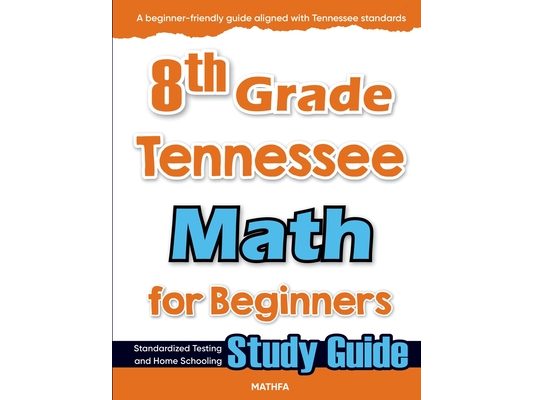 8th Grade Tennessee Math for Beginners: Standardized Testing and Home Schooling Study Guide