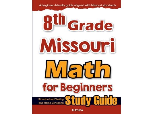 8th Grade Missouri Math for Beginners: Standardized Testing and Home Schooling Study Guide