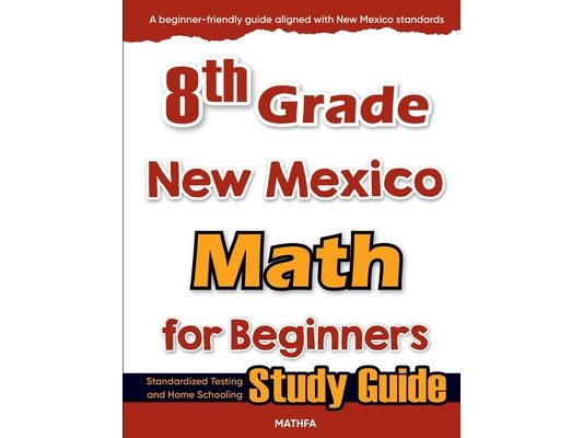 8th Grade New Mexico Math for Beginners: Standardized Testing and Home Schooling Study Guide