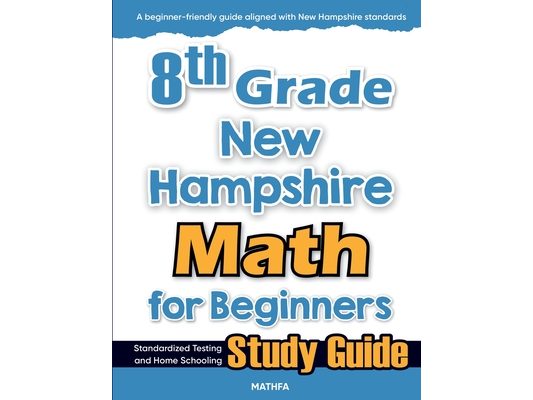 8th Grade New Hampshire Math for Beginners: Standardized Testing and Home Schooling Study Guide
