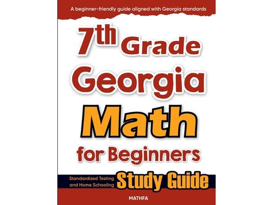 7th Grade Georgia Math for Beginners: Standardized Testing and Home Schooling Study Guide