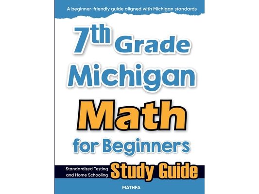 7th Grade Michigan Math for Beginners: Standardized Testing and Home Schooling Study Guide