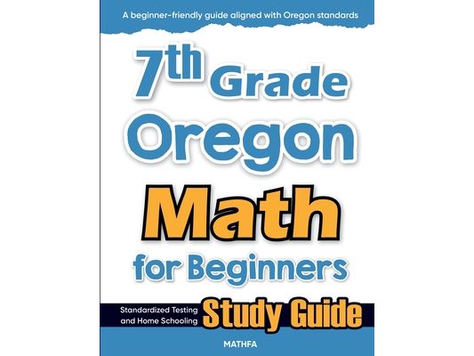 7th Grade Oregon Math for Beginners: Standardized Testing and Home Schooling Study Guide