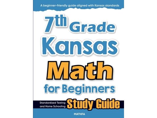 7th Grade Kansas Math for Beginners: Standardized Testing and Home Schooling Study Guide