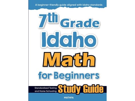 7th Grade Idaho Math for Beginners: Standardized Testing and Home Schooling Study Guide