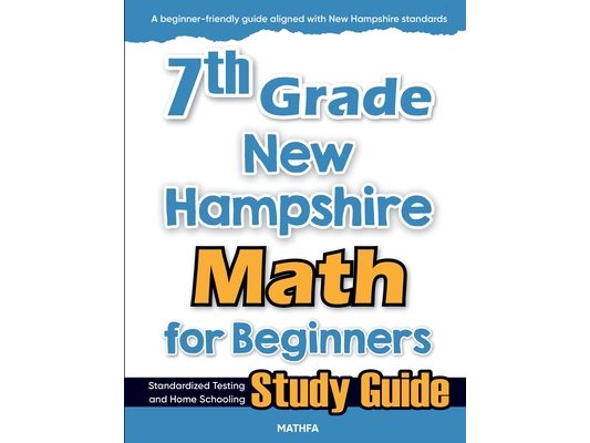 7th Grade New Hampshire Math for Beginners: Standardized Testing and Home Schooling Study Guide