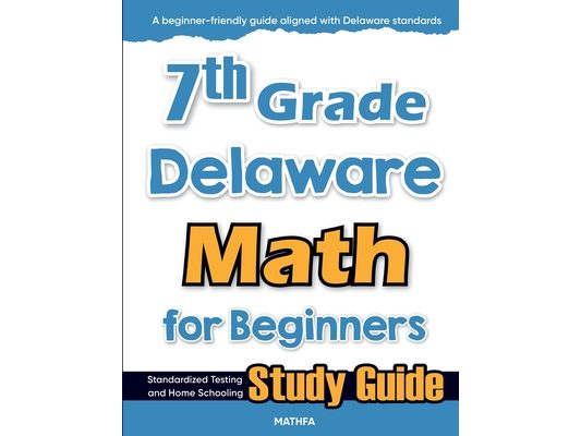 7th Grade Delaware Math for Beginners: Standardized Testing and Home Schooling Study Guide