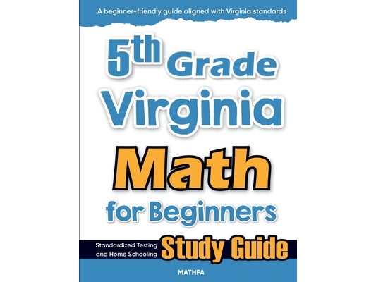 5th Grade Virginia Math for Beginners: Standardized Testing and Home Schooling Study Guide