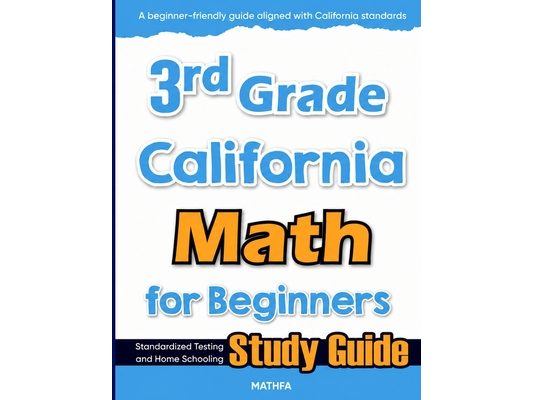 3rd Grade California Math for Beginners: Standardized Testing and Home Schooling Study Guide