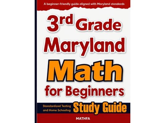 3rd Grade Maryland Math for Beginners: Standardized Testing and Home Schooling Study Guide