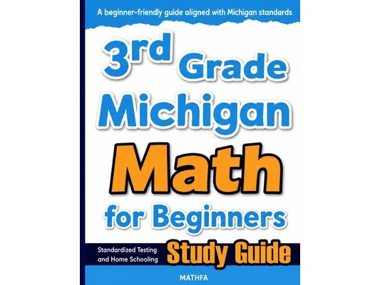 3rd Grade Michigan Math for Beginners: Standardized Testing and Home Schooling Study Guide
