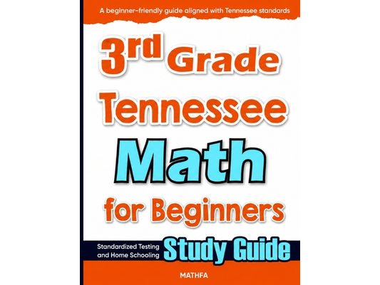 3rd Grade Tennessee Math for Beginners: Standardized Testing and Home Schooling Study Guide