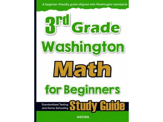 3rd Grade Washington Math for Beginners: Standardized Testing and Home Schooling Study Guide