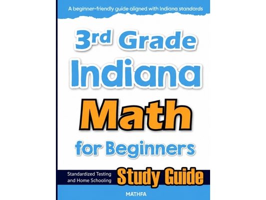 3rd Grade Indiana Math for Beginners: Standardized Testing and Home Schooling Study Guide