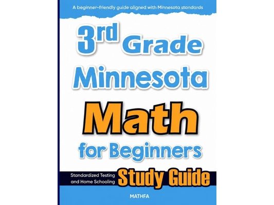 3rd Grade Minnesota Math for Beginners: Standardized Testing and Home Schooling Study Guide