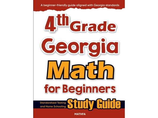 4th Grade Georgia Math for Beginners: Standardized Testing and Home Schooling Study Guide