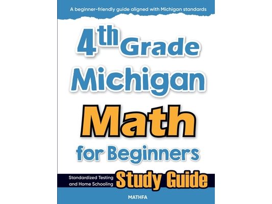 4th Grade Michigan Math for Beginners: Standardized Testing and Home Schooling Study Guide