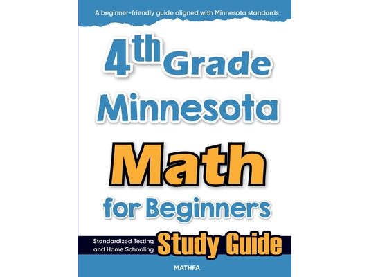 4th Grade Minnesota Math for Beginners: Standardized Testing and Home Schooling Study Guide