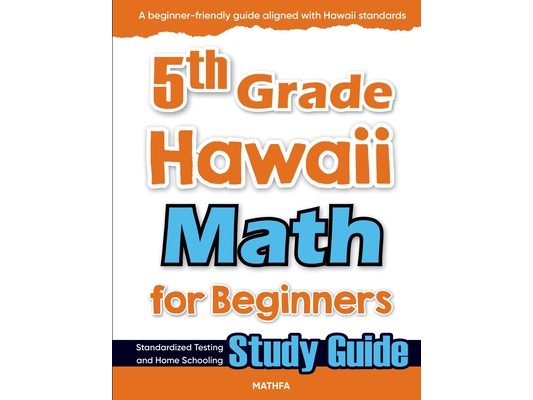 5th Grade Hawaii Math for Beginners: Standardized Testing and Home Schooling Study Guide