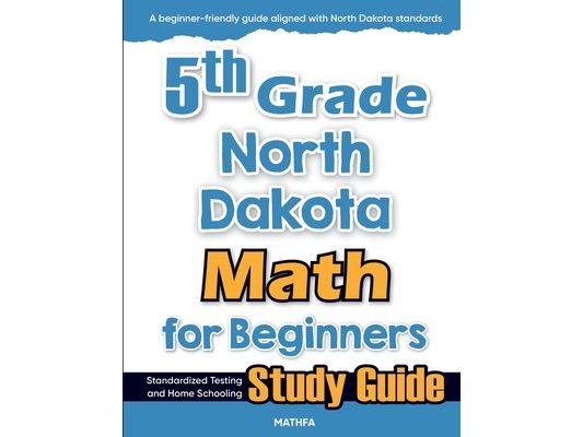 5th Grade North Dakota Math for Beginners: Standardized Testing and Home Schooling Study Guide