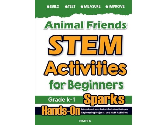 Animal Friends STEM Activities for Beginners: Hands-On Science Experiments, Coding & Technology Challenges, Engineering Projects, and Math Activities
