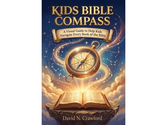 Kids Bible Compass: A Visual Guide to Help Kids Navigate Every Book of the Bible