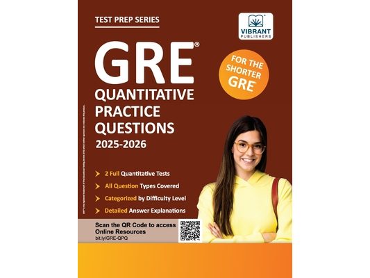 GRE Quantitative Practice Questions: 2025-2026, 600+ Targeted Questions, 2 Full-Length Tests, Topic-Wise Practice, Answer Explanations & Strategies fo