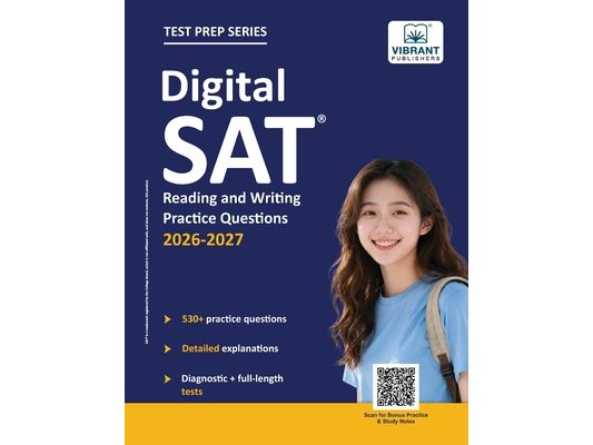 Digital SAT Reading and Writing Practice Questions: (Test Prep) 530+ Practice Questions with Detailed Explanations & a Full-Length Sectional Test to B
