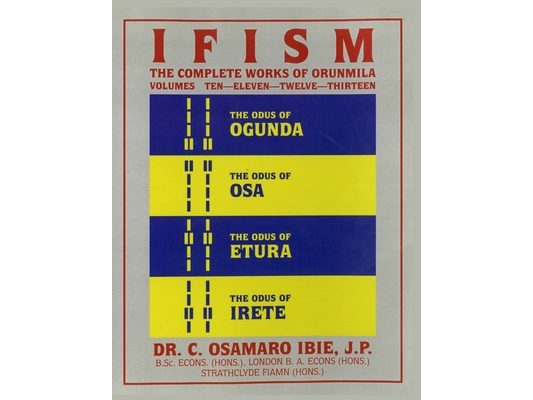 Ifism, Vols. 10, 11, 12, & 13: The Odus of Ogunda, Osa, Etura & Irete