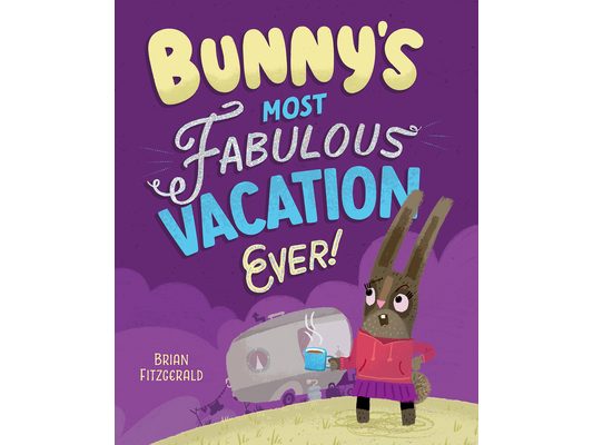 Bunny's Most Fabulous Vacation Ever!