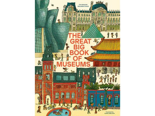 The Great Big Book of Museums: A Visit to 13 Spectacular Museums from Around the World
