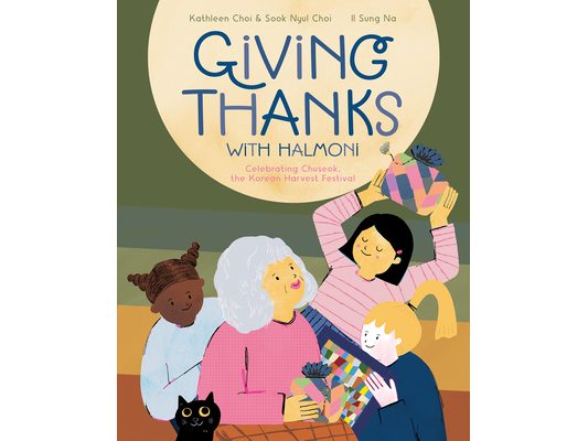Giving Thanks with Halmoni: Celebrating Chuseok, the Korean Harvest Festival
