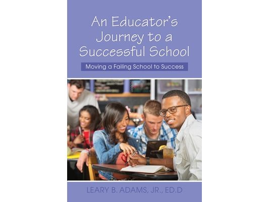 An Educator's Journey to a Successful School: Moving a Failing School to Success