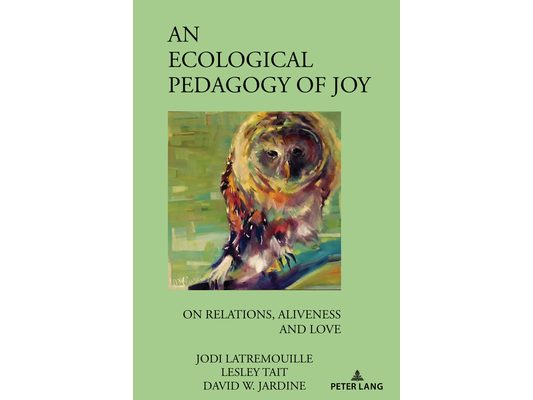An Ecological Pedagogy of Joy: On Relations, Aliveness and Love