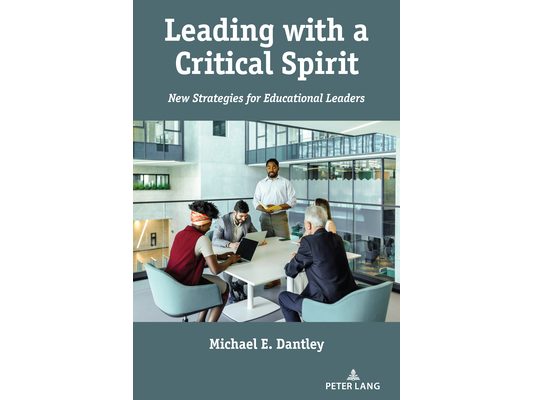 Leading with a Critical Spirit: New Strategies for Educational Leaders