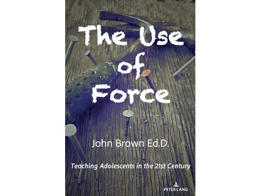The Use of Force: Teaching Adolescents in the 21st Century