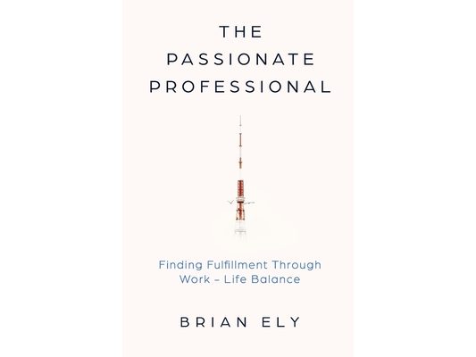 The Passionate Professional: Finding Fulfillment through Work-Life Balance