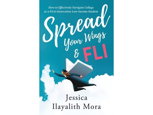 Spread Your Wings and FLI: How to Effectively Navigate College as a First-Generation, Low-Income Student